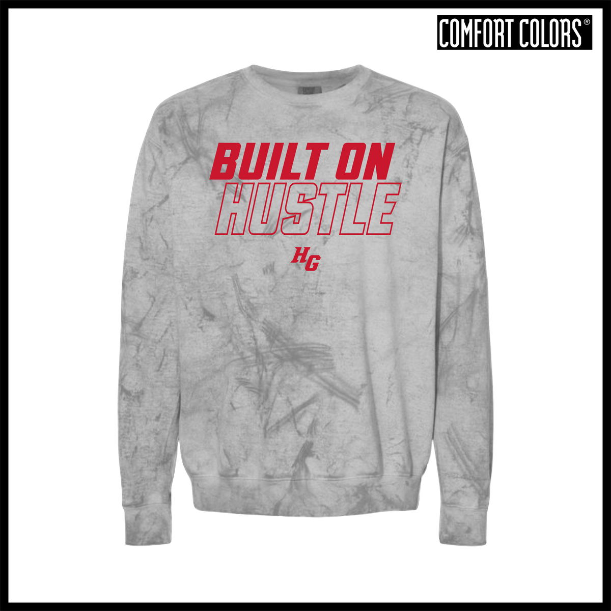 HGFCB26 Built On Hustle Comfort Colors Colorblast Crewneck Sweatshirt